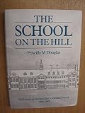 The school on the hill : a history of the Hitchin Girls' (Grammar) School 1889-1989