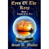 Eyes of the Keep: A Legacy of the Ten Saga Book ~ Scott D. Muller
