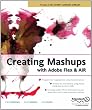Creating Mashups with Adobe Flex and AIR (Friends of Ed Abobe Learning Library)