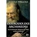Der Kodex des Archimedes: Das ber�hmteste Palimpsest der Welt wird entschl�sselt
