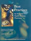 Best Practices for Hospital & Health-System Pharmacy 2007-2008: Positions & Guidance Documents of Ashp