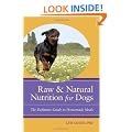 Raw & Natural Nutrition for Dogs: The Definitive Guide to Homemade Meals