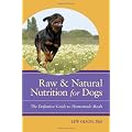 Raw and Natural Nutrition for Dogs: The Definitive Guide to Homemade Meals