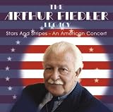The Arthur Fiedler Legacy: Stars and Stripes - An American Concert