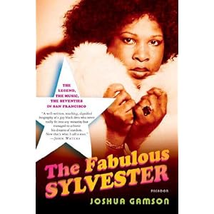 The Fabulous Sylvester: The Legend, the Music, the Seventies in San Francisco