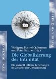 Die Globalisierung der Intimit&auml;t - Die Zukunft intimer Beziehungen im Zeitalter der Globalisierung - 
