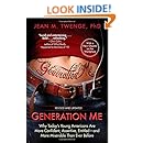 Generation Me - Revised and Updated: Why Today's Young Americans Are More Confident, Assertive, Entitled--and More Miserable Than Ever Before