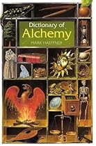 Dictionary of Alchemy: From Maria Prophetessa to Isaac Newton