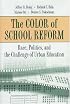 The Color of School Reform: Race, Politics, and the Challenge of Urban Education