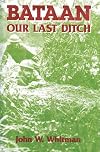 Bataan: Our Last Ditch : The Bataan Campaign, 1942