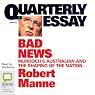 Quarterly Essay 43: Bad News: Murdoch's Australian and the Shaping of The Nation