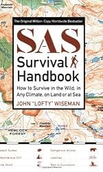 SAS Survival Handbook: How to Survive in the WIld, in Any Climate, on Land or at Sea