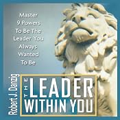 The Leader Within You: Master 9 Powers to Be the Leader You Always Wanted to Be | [Robert J. Danzig]