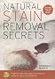 Natural Stain Removal Secrets: Powerful, Safe Techniques for Removing Stubborn Stains from Anything!