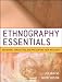 Ethnography Essentials: Designing, Conducting, and Presenting Your Research (Research Methods for the Social Sciences)