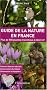 Guide de la nature en France : Plus de 500 plantes et animaux � observer