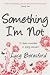 Something I'm Not