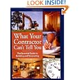 What Your Contractor Can't Tell You: The Essential Guide to Building and Renovating by Amy Johnston