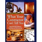 What Your Contractor Can't Tell You: The Essential Guide to Building and Renovating ~ Amy Johnston
