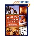 What Your Contractor Can't Tell You: The Essential Guide to Building and Renovating