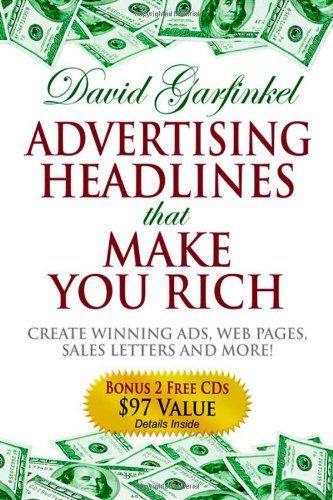 Advertising Headlines That Make You Rich: Create