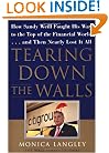 Tearing Down the Walls: How Sandy Weill Fought His Way to the Top of the Financial World. . .and Then Nearly Lost It All