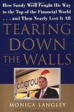 Tearing Down the Walls: How Sandy Weill Fought His Way to the Top of the Financial World. . .and Then Nearly Lost It All