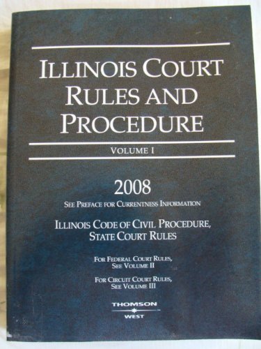 Illinois Court Rules and Procedure 2008: State Rules