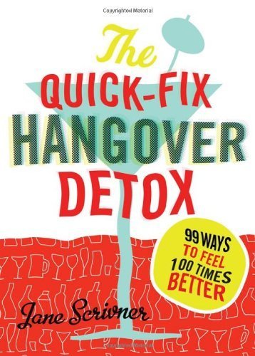 The Quick-Fix Hangover Detox: 99 Ways to Feel 100 Times Better by Scrivner, Jane (2010) Paperback