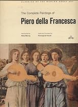 The Complete Paintings of Piero della Francesca (Classics of the World's Great Art) (Classics of the world's great art)
