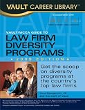 Vault/MCCA Guide to Law Firm Diversity Programs, 2009 Edition: 4th Edition