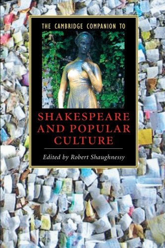 The Cambridge Companion to Shakespeare and Popular Culture (Cambridge Companions to Literature)