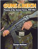 Guns of the Reich: Firearms of the German Forces, 1939-1945