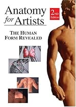 Anatomy For Artists: The Human Form Revealed - 2nd Ed.