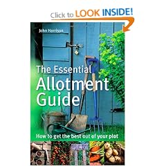 The Essential Allotment Guide: How to Get the Best out of Your Plot
