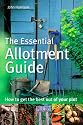 The Essential Allotment Guide: How to Get the Best out of Your Plot