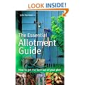 The Essential Allotment Guide: How to Get the Best out of Your Plot