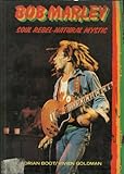 Bob Marley : soul rebel-natural mystic