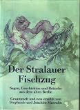 Der Stralauer Fischzug - Sagen, Geschichten und Br&auml;uche aus dem alten Berlin - Stephanie und Joachim Marzahn
