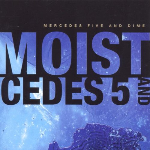 Moist - Mercedes Five & Dime - Zortam Music