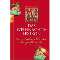 Das Weihnachtslexikon: Von Aachener Printen bis Zw�lfern�chte