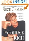 The Courage to Be Rich: Creating a Life of Material and Spiritual Abundance