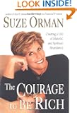The Courage to Be Rich: Creating a Life of Material and Spiritual Abundance