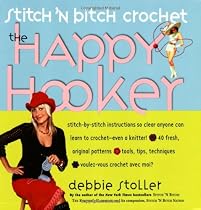 Stitch 'N Bitch Crochet: The Happy Hooker