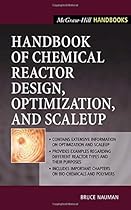 Handbook of Chemical Reactor Design, Optimization, and Scaleup Handbook of Chemical Reactor Design, Optimization, and Scaleup