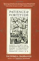 Patience & Fortitude: Wherein a Colorful Cast of Determined Book Collectors, Dealers, and Librarians Go About the Quixotic Task of Preserving a Legacy