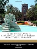 The Beginners Guide to Choosing a College: University of Southern California