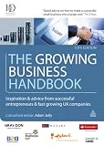 The growing business handbook : inspiration and advice from successful entrepreneurs and fast growing UK companies