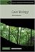 Cave Biology: Life in Darkness (Ecology, Biodiversity and Conservation) by Aldemaro Romero