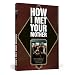 How I Met Your Mother - Der inoffizielle Guide zur Serie - das Buch f�r jeden Bro!